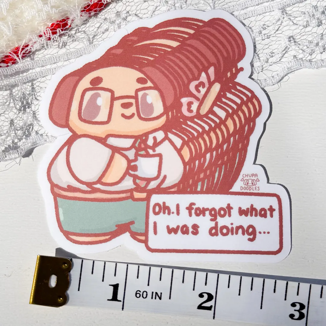 Oh I Forgot What I Was Doing Cute Sticker (Matte Finish)